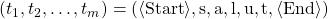 (t_1, t_2,\dots, t_{m}) = ( \langle \mathrm{Start} \rangle, \text{s}, \text{a}, \text{l}, \text{u}, \text{t}, \langle \mathrm{End} \rangle)