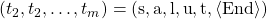 (t_2, t_2,\dots, t_{m}) = (\text{s}, \text{a}, \text{l}, \text{u}, \text{t}, \langle \mathrm{End} \rangle)